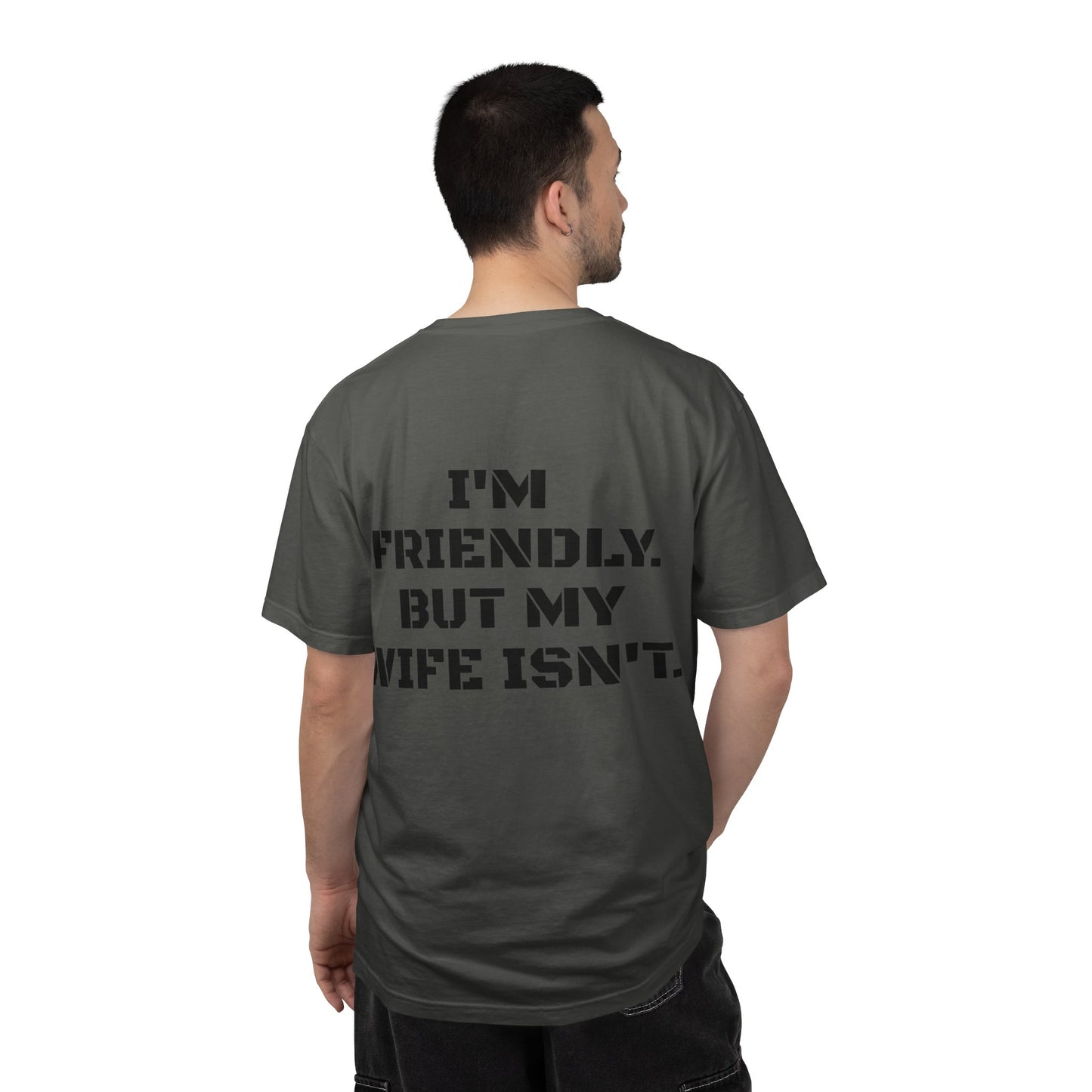 "I'm Friendly. But My Wife Isn't." Back-Print Tee