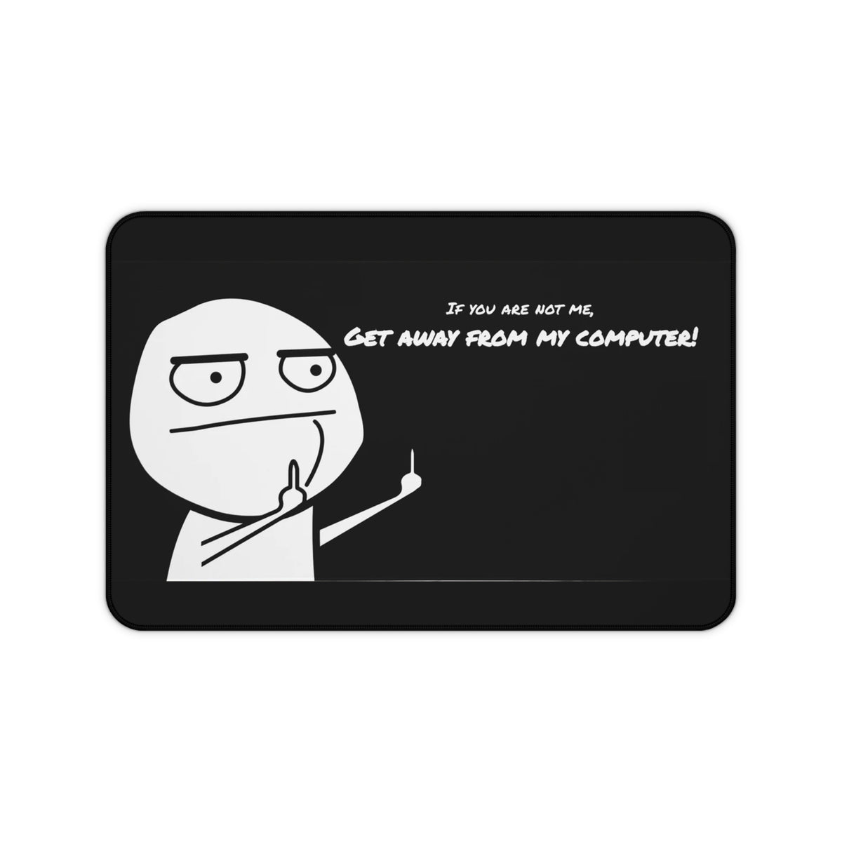 "If You Are Not Me, Get Away From My Computer!" Gamer Mouse Pad