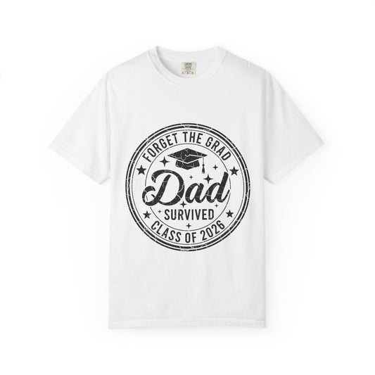 Forget the Grad, Dad Survived 2026 T-Shirt