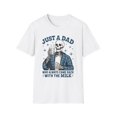 Just a Dad Who Always Came Back with the Milk T-Shirt