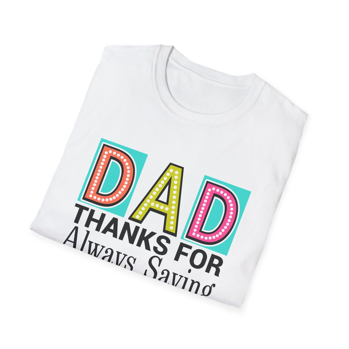 Dad Thanks For Always Saying Yes When Mom Said No – Funny Father’s Day T-Shirt