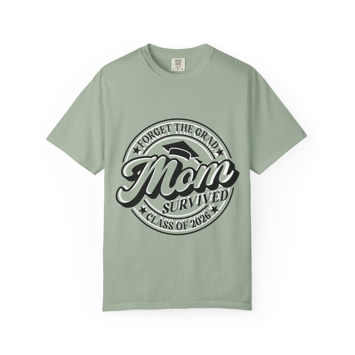 Forget the Grad, Mom Survived Class of 2026 T-Shirt