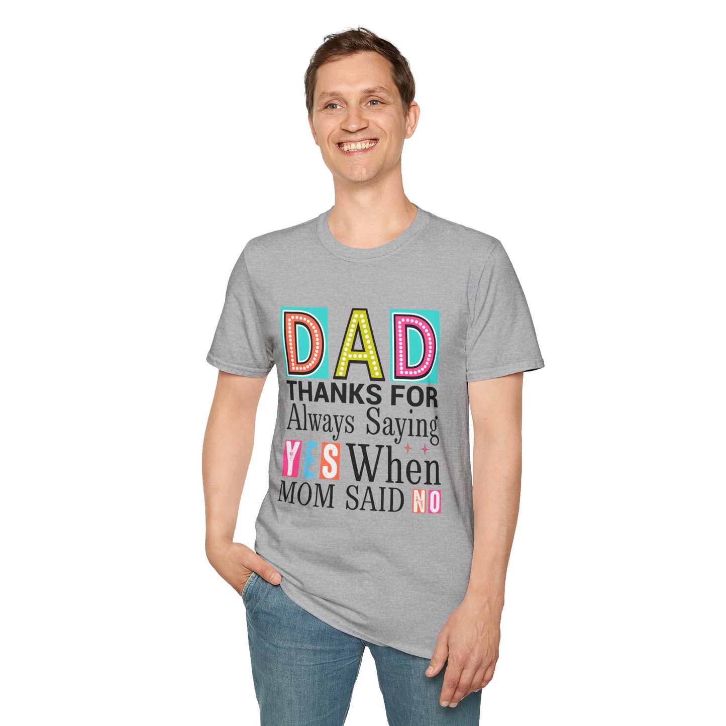 Dad Thanks For Always Saying Yes When Mom Said No – Funny Father’s Day T-Shirt
