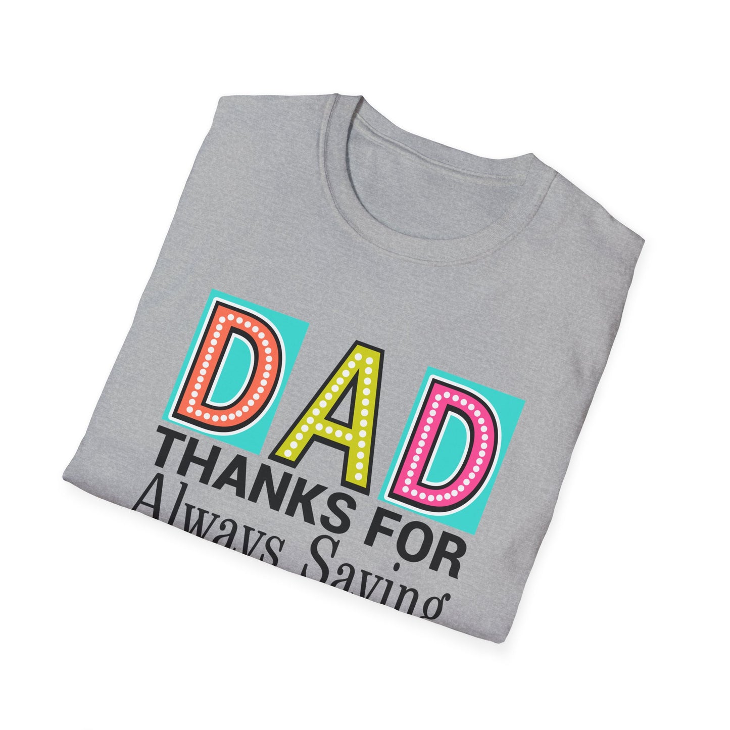 Dad Thanks For Always Saying Yes When Mom Said No – Funny Father’s Day T-Shirt