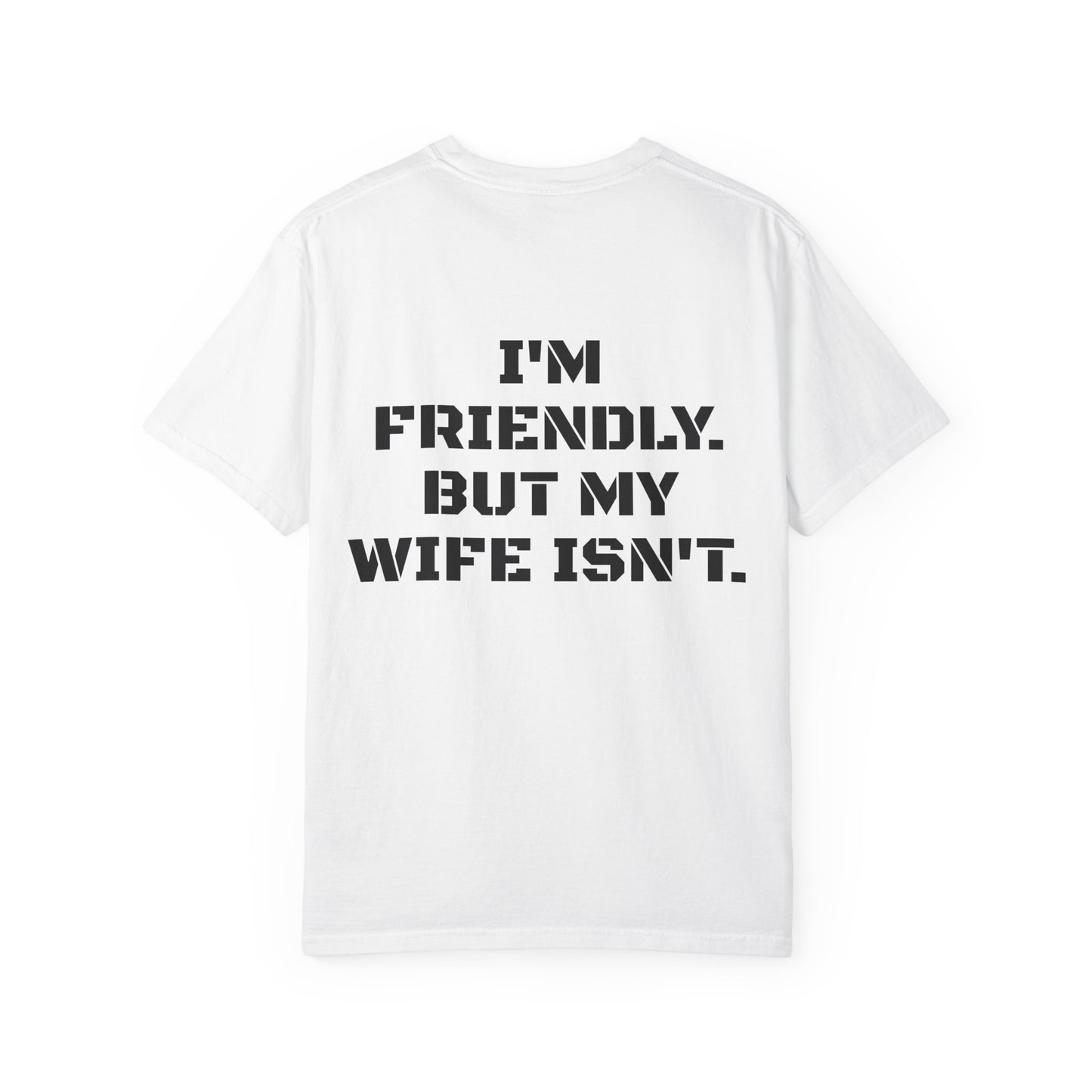 "I'm Friendly. But My Wife Isn't." Back-Print Tee