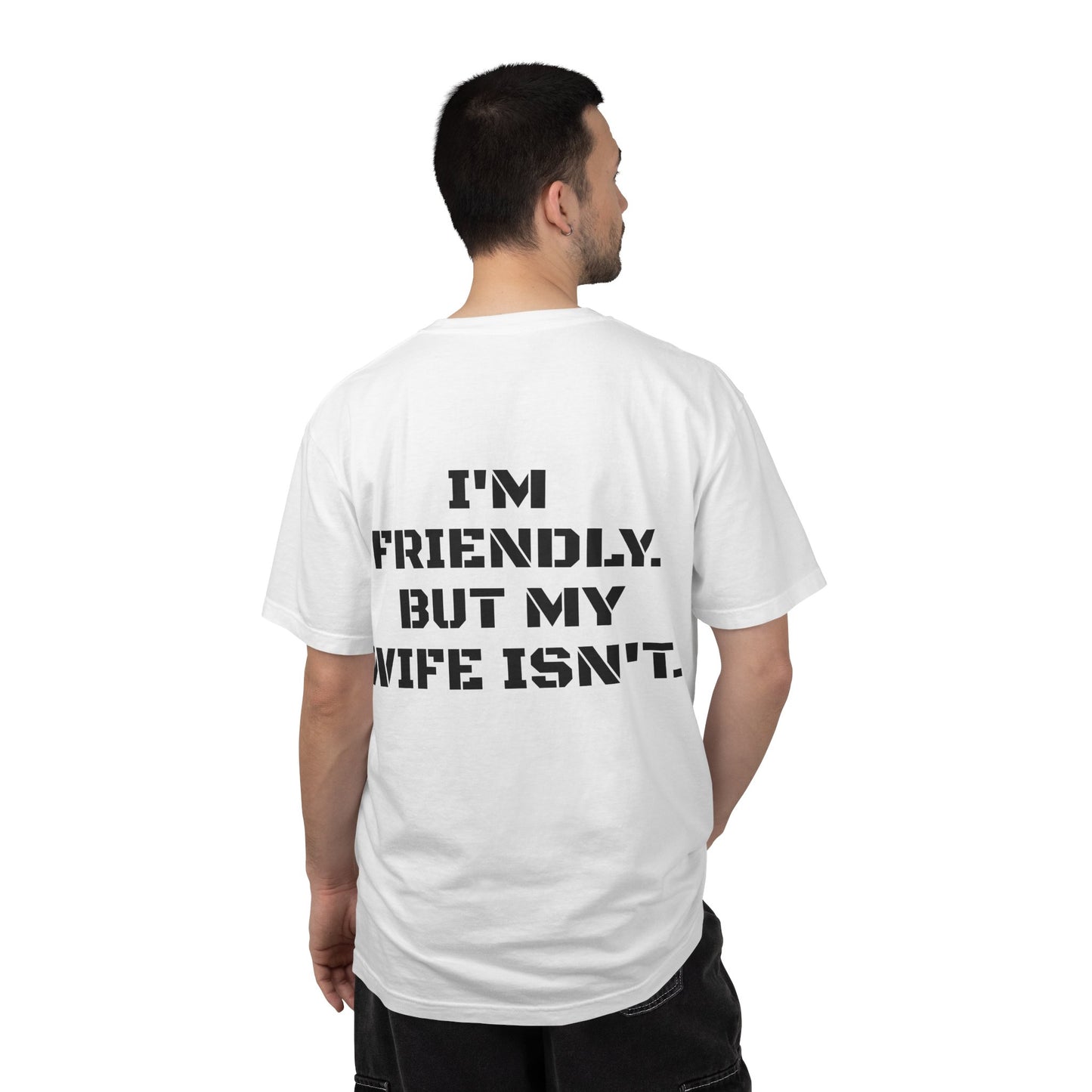 "I'm Friendly. But My Wife Isn't." Back-Print Tee