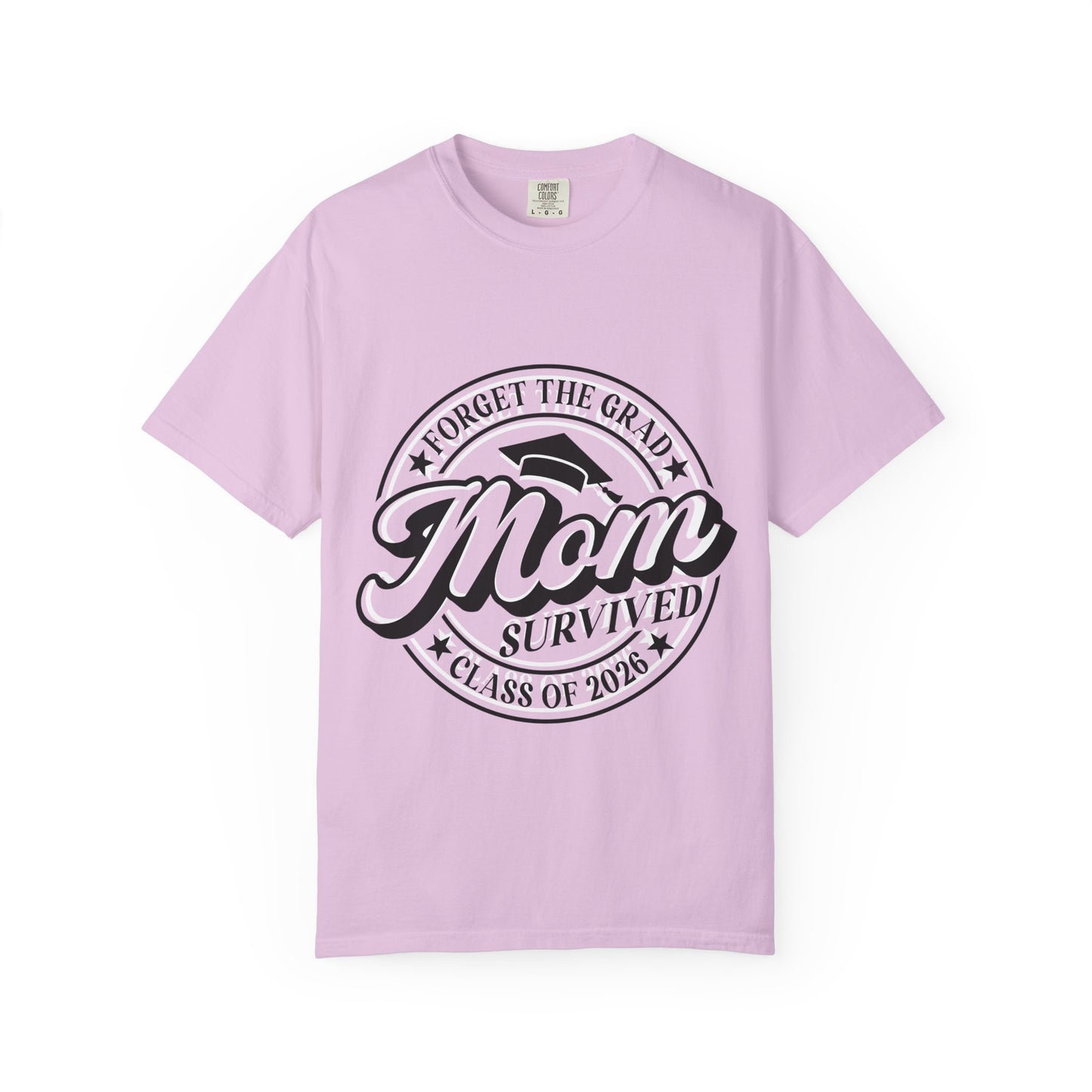 Forget the Grad, Mom Survived Class of 2026 T-Shirt
