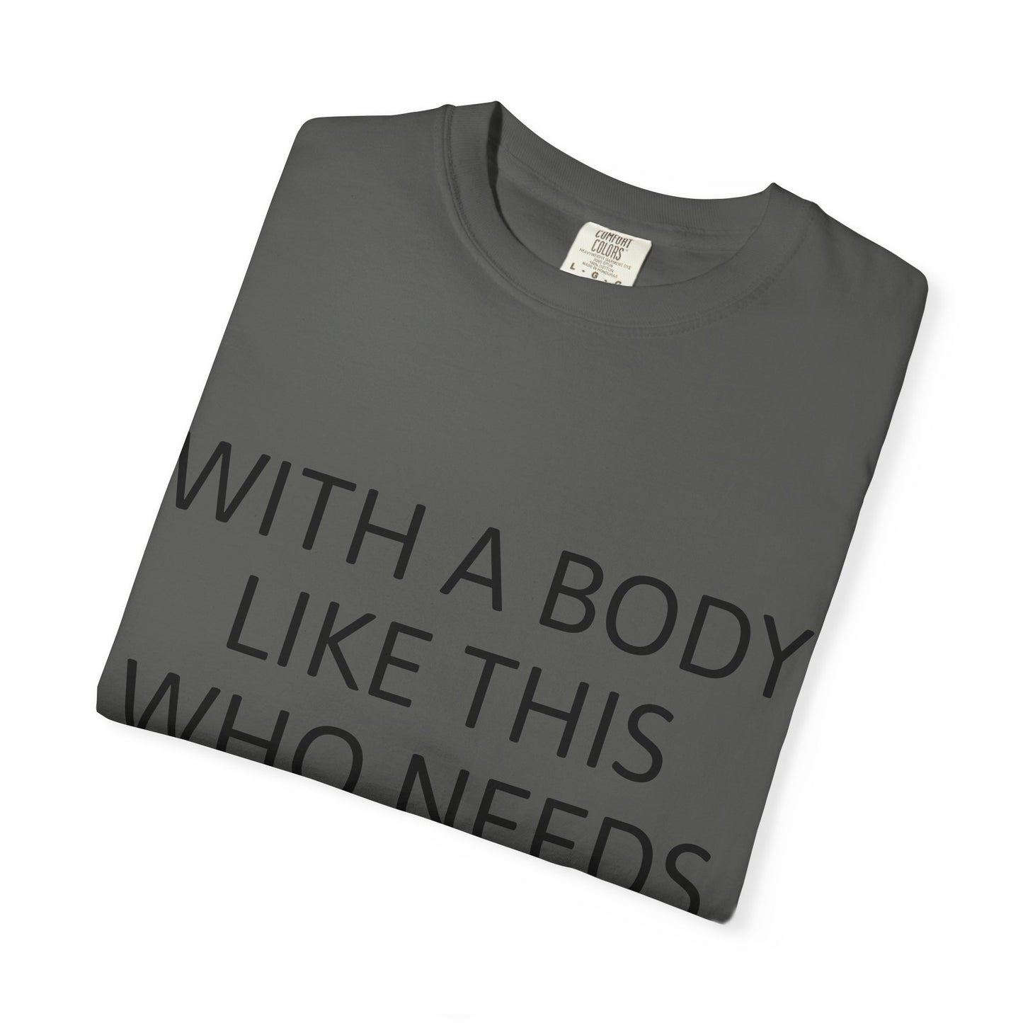 With a Body Like This Who Needs Hair? Funny Tee
