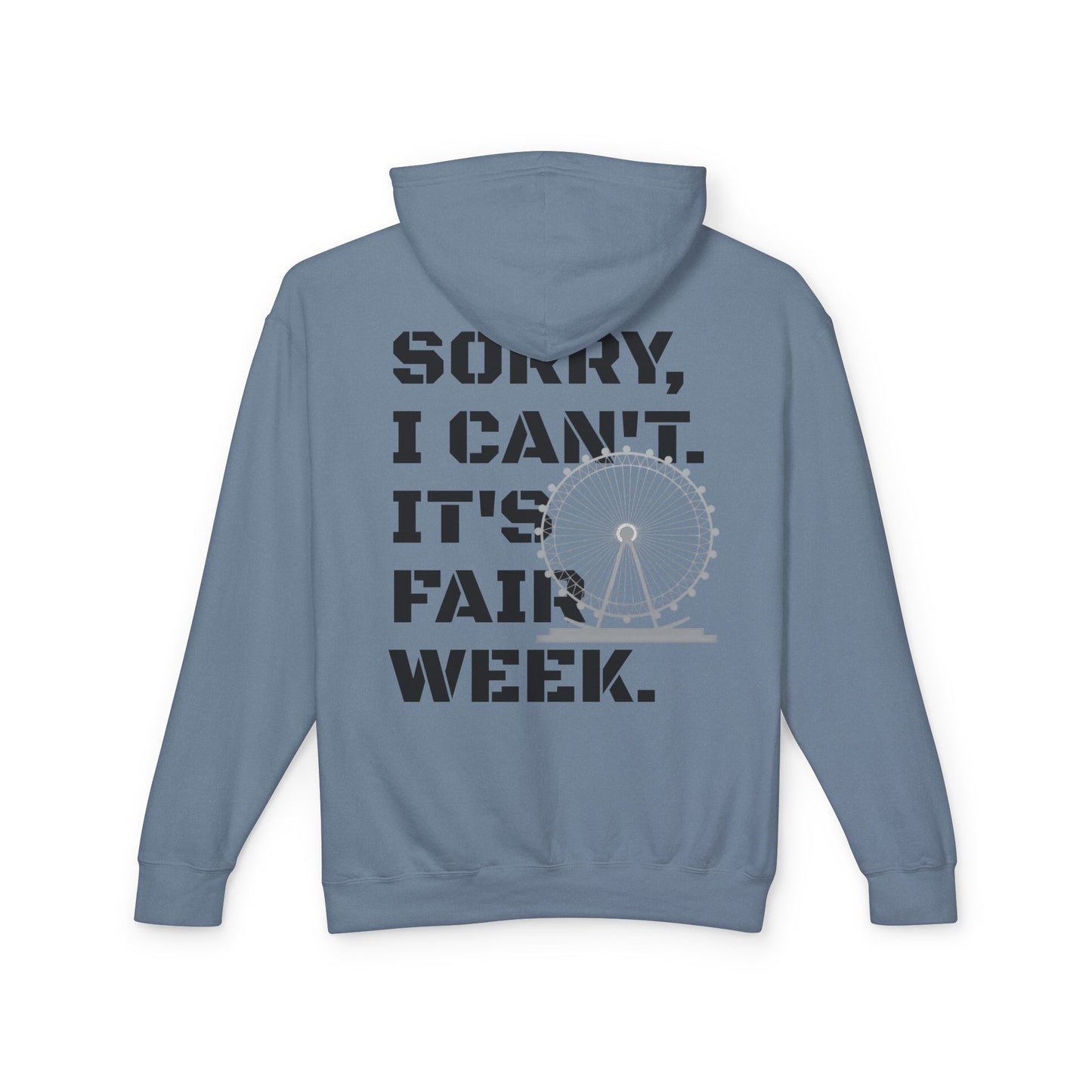 "Sorry, I Can't. It's Fair Week." Comfort Colors Hoodie