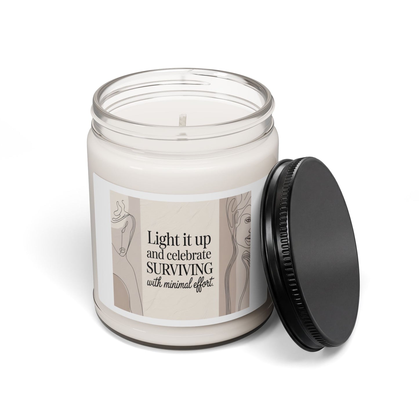 Soy Candle - "Light it up and celebrate SURVIVING with minimal effort" Inspirational Scented 9oz