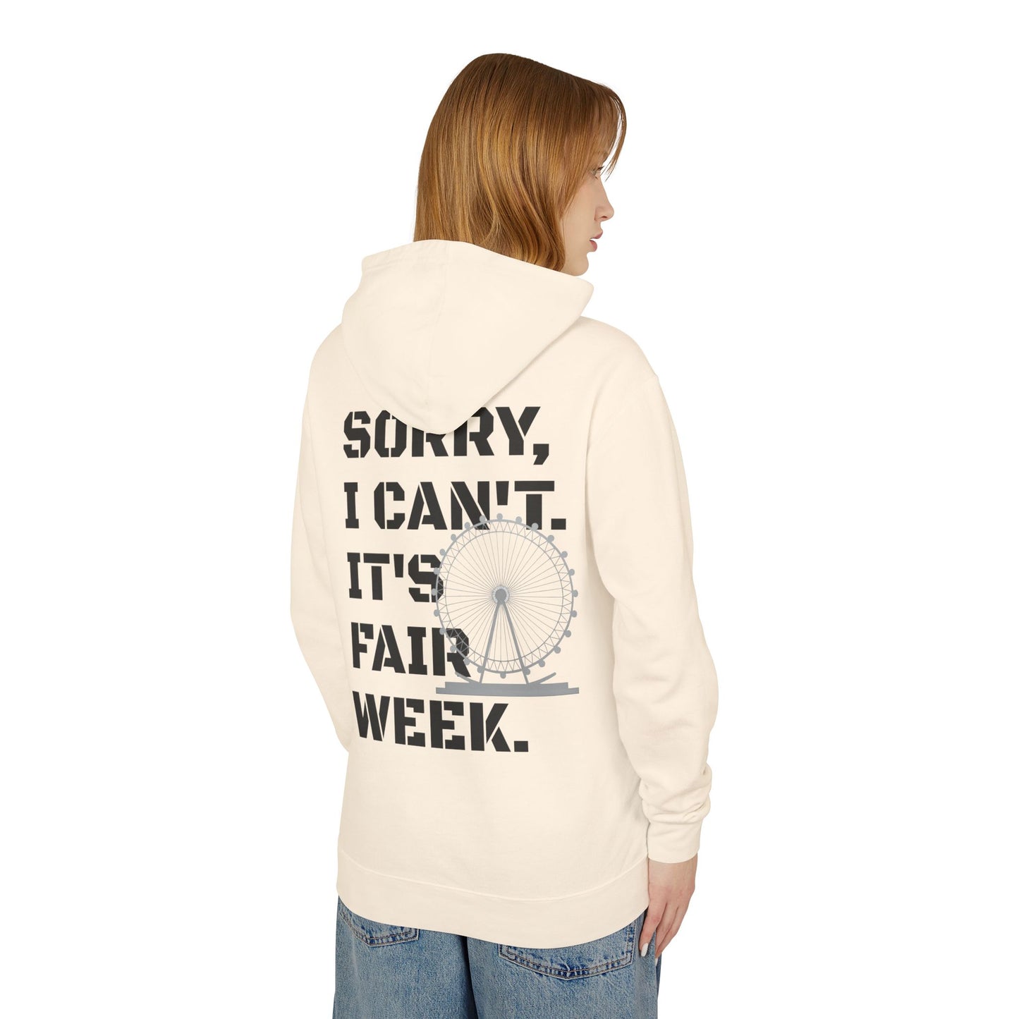 "Sorry, I Can't. It's Fair Week." Comfort Colors Hoodie