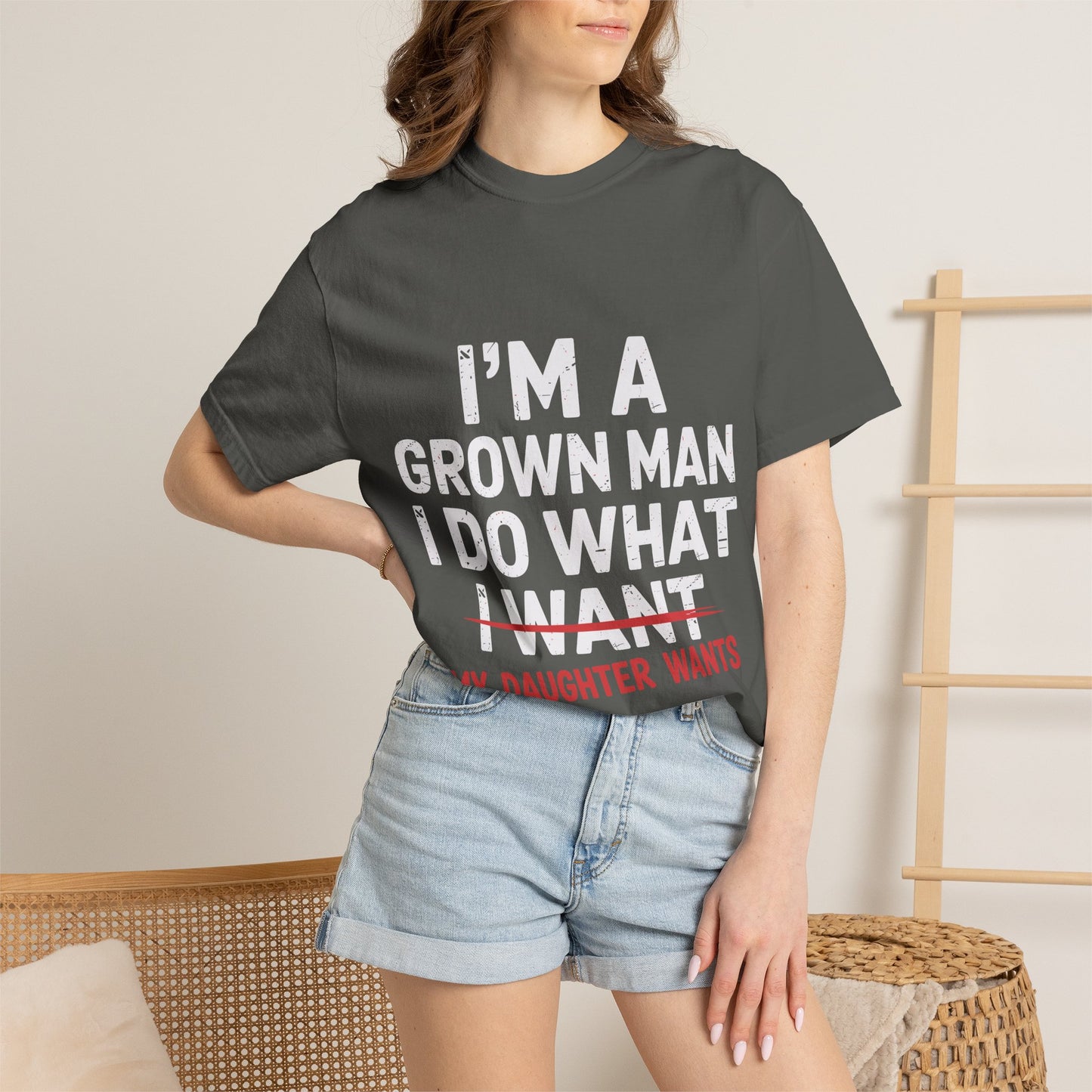 “I’m a Grown Man I Do What My Daughter Wants” Funny Father’s Day Tee