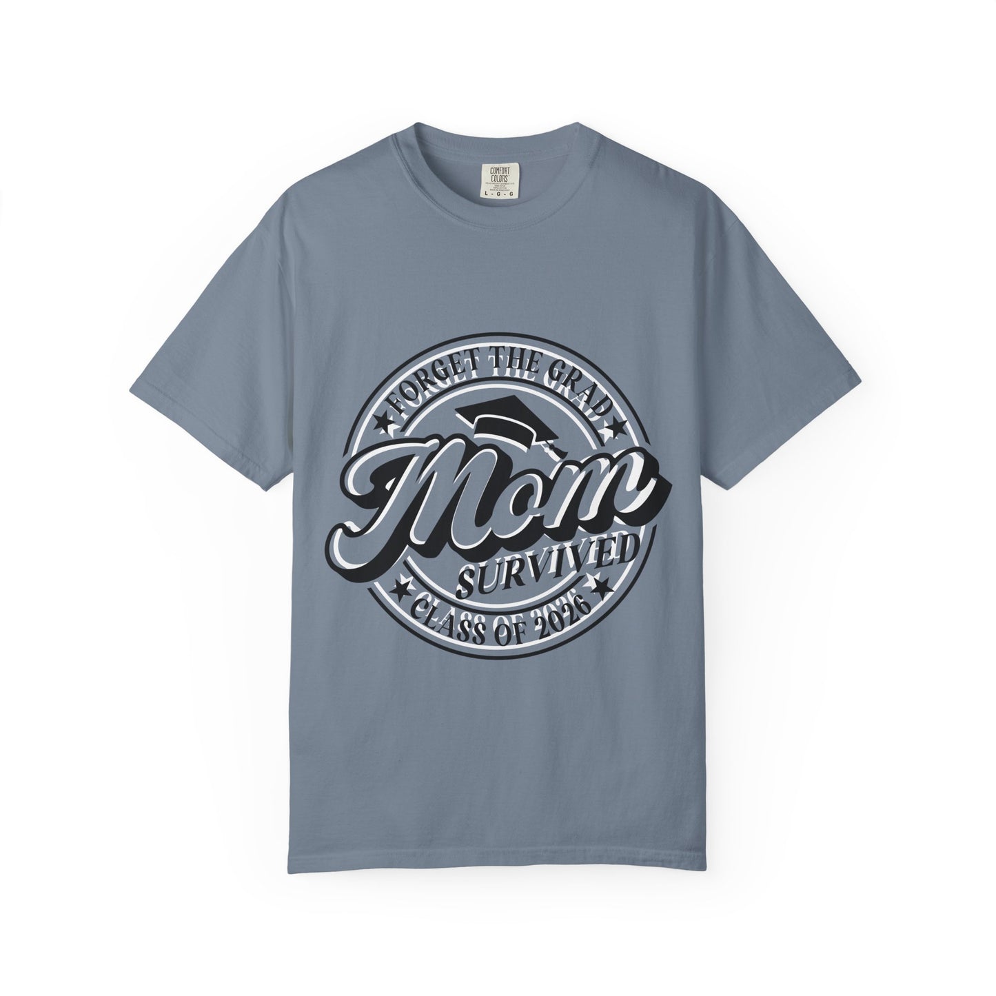 Forget the Grad, Mom Survived Class of 2026 T-Shirt
