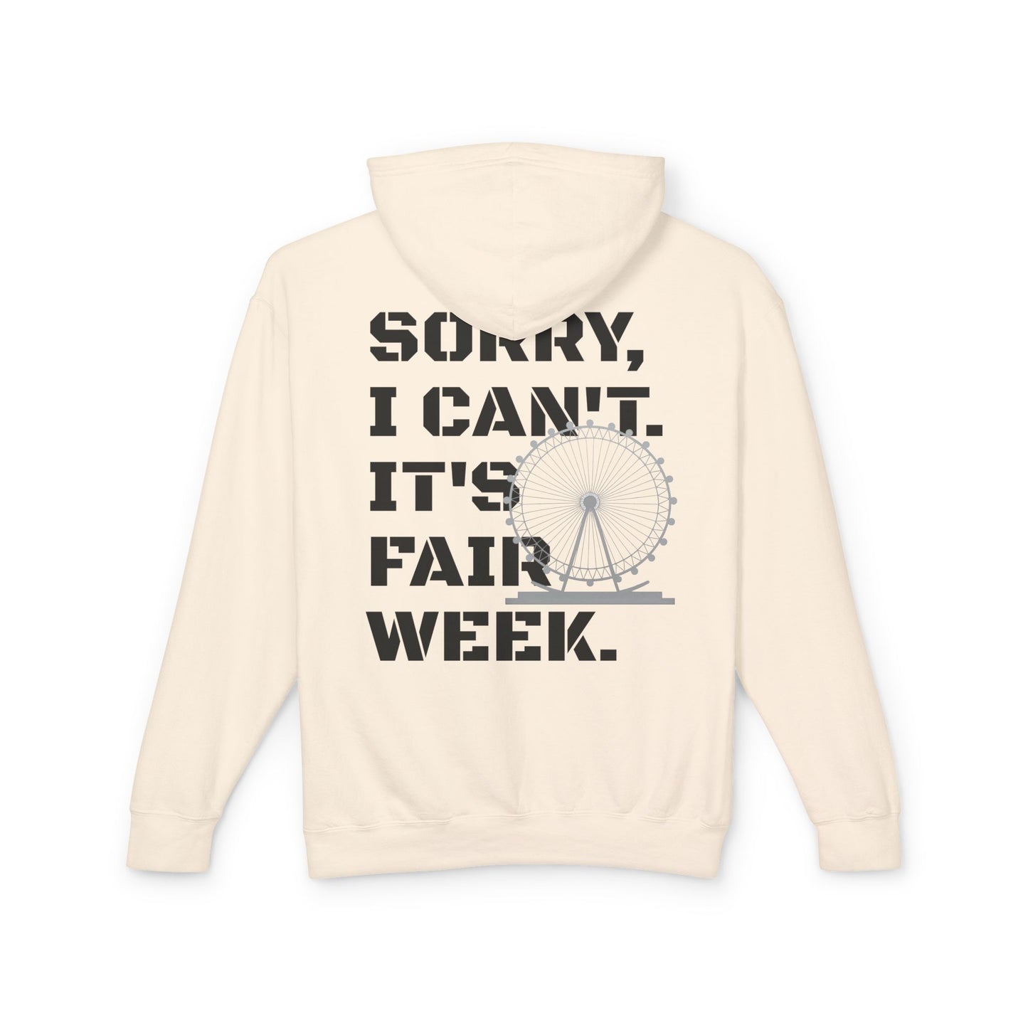 "Sorry, I Can't. It's Fair Week." Comfort Colors Hoodie