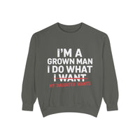 "I’m a Grown Man I Do What My Daughter Wants" Funny Dad Sweatshirt