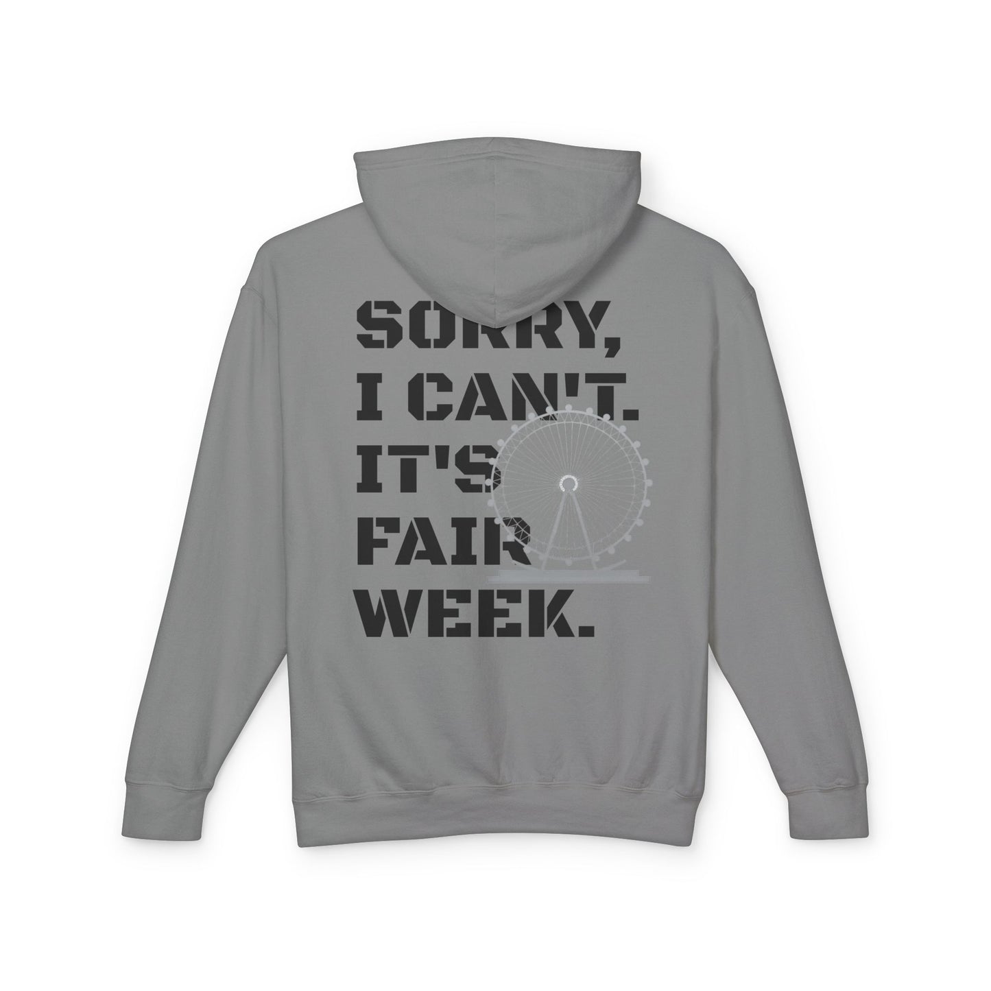 "Sorry, I Can't. It's Fair Week." Comfort Colors Hoodie